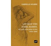 Les deux vies d’Abel Barbin, né Adélaïde Herculine (1838-1868): Édition annotée des Souvenirs d’Alexina Barbin