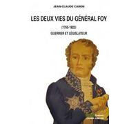 Les deux vies du general foy (1775-1825) Guerrier et législateur - Jean-Claude Caron - Champ Vallon - broché - Biographie