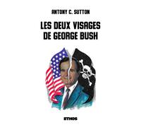Les deux visages de George Bush - Antony C. Sutton - Ethos Eds - broché - Essai
