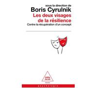 Les deux visages de la résilience Contre la récupération d'un concept - Boris Cyrulnik - Odile Jacob - Poche - Essai