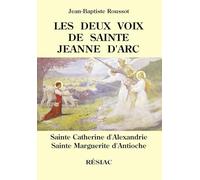 Les deux voix de Sainte Jeanne d'Arc: Sainte Catherine d'Alexandrie, Sainte Marguerite d'Antioche