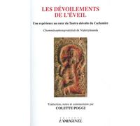 Les Dévoilements De L'éveil - Une Expérience Au Coeur Du Tantra Shivaïte Du Cachemire