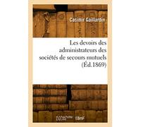 Les devoirs des administrateurs des sociétés de secours mutuels (Éd.1869)