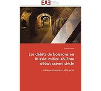 Les Dï¿?Bits De Boissons En Russie: Milieu Xviï¿?Me Dï¿?But Xxï¿?Me Siï¿?Cle (Omn.Univ.Europ.)