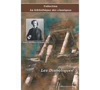 Les Diaboliques - Jules Barbey d'Aurevilly - Collection La bibliothèque des classiques - Éditions Ararauna: Texte intégral