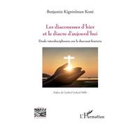 Les diaconesses d'hier et le diacre d'aujourd'hui Etude interdisciplinaire sur le diaconat féminin - Kigninlman Benjamin Koné - L'harmattan - broché - Essai