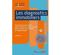 Les diagnostics immobiliers: Diagnostics avant-vente, avant-location ou avant-travaux - États des lieux sur le métier de diagnostiqueur - DDT • DPE • ... • Termite • CREP • Loi Carrez • Loi Boutin