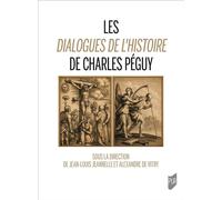 Les Dialogues de l'Histoire de Charles Péguy - Jean-Louis Jeannelle - Presses Universitaires Rennes - broché - Essai