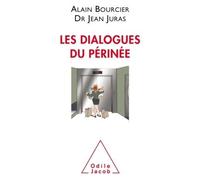 Les dialogues du périnée - Alain Bourcier - Odile Jacob - broché - Guide