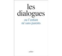 Les Dialogues: ou l'enfant né sans parents