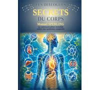 Les dialogues secrets du corps: La communication invisible entre nos systèmes corporels