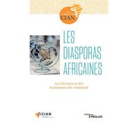 Cian – Les diasporas africaines – Accélératrices des économies du continent