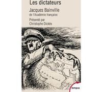 Les dictateurs Jacques Bainville (Auteur), Christophe Dickès (Préface)
