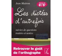 Les dictées d'autrefois suivies de questions traitées et notées : Classes de 6e et 5e