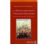 Les " Dictez Vertueulx " D'eustache Deschamps - Forme Poétique Et Discours Engagé À La Fin Du Moyen-Age