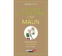 Les dictons et les proverbes, c'est malin: Météo jardinage vie quotidienne art de vivre