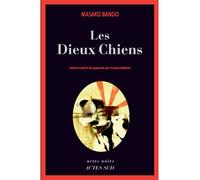Les Dieux-Chiens - Masako Bando - Actes sud - broché - Roman
