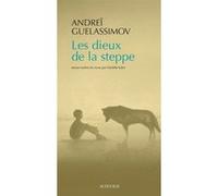Les dieux de la steppe Andrei Guelassimov (Auteur), Michèle Kahn (Traduction)