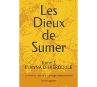 Les Dieux de Sumer: Inanna la Hiérodule (tome 1)