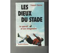 Les Dieux Du Stade - Le Sportif Et Son Imaginaire