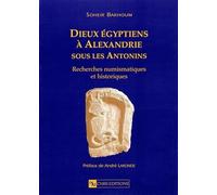 Les Dieux égyptiens à Alexandrie sous les Antonins : Recherches numismatiques et historiques