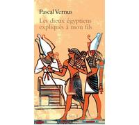 Les Dieux égyptiens expliqués à mon fils - Pascal Vernus - Seuil - broché - Etude