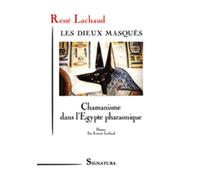 Les Dieux Masqués - Chamanisme Dans L'egypte Pharaonique