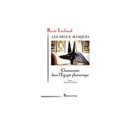 Les dieux masqués Chamanisme dans l'Egypte pharaonique - René Lachaud - Signatura - broché - Essai