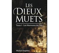 Les Dieux Muets: Tome 1 - Les Murmures du Ciel