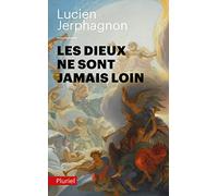 Lucien Jerphagnon – Les Dieux ne sont jamais loin – Essai – Poche