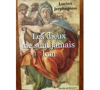 Les dieux ne sont jamais loin