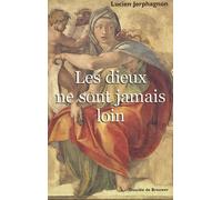 Les Dieux Ne Sont Jamais Loin