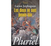 Les Dieux ne sont jamais loin