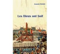 Les Dieux ont Soif - Anatole France - Books On Demand - broché - Roman