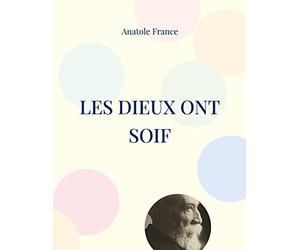 Les Dieux ont soif: L'un des meilleurs romans du demi-siècle