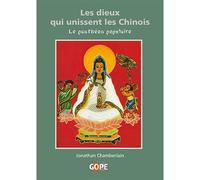 Les dieux qui unissent les Chinois Le panthéon populaire - Jonathan Chamberlain - Gope - broché - Essai