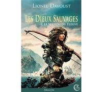 Les dieux sauvages 2 - le verrou du fleuve Lionel Davoust (Auteur), Alain Brion (Illustration)