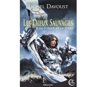 LES DIEUX SAUVAGES 3 - LA FUREUR DE LA TERRE
