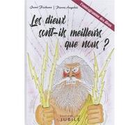 Les dieux sont-ils meilleurs que nous ? Monsieur Pierre Angotti (Auteur)