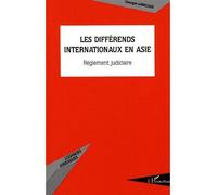 Les différends internationaux en Asie Règlement judiciaire - Georges Labrecque - L'harmattan - broché - Etude