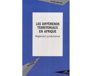 Les différends territoriaux en Afrique Règlement juridictionnel - Georges Labrecque - L'harmattan - broché - Essai