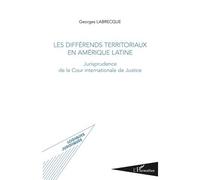 G. Labrecque – Les différends territoriaux en Amérique latine – Jurisprudence de la CIJ – Broché