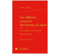 Les Differens Caracteres Des Femmes Du Siecle - Avec La Description De L'amour Propre (Edition De 1694)