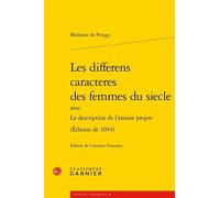 Les Differens Caracteres Des Femmes Du Siecle - Avec La Description De L'amour Propre (Édition De 1694)