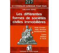 Les différentes formes de sociétés civiles immobilières Mode d'emploi : objet, structure, fonctionnement... - Cadres juridique et fiscal - Guillaume Duprez - Puits Fleuri - broché - Guide