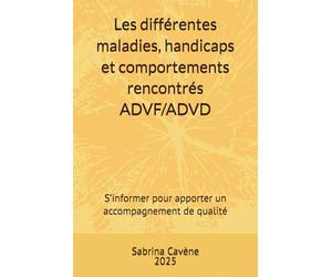 Les différentes maladies, handicaps et comportements rencontrés ADVF/ADVD: S’informer pour apporter un accompagnement de qualité