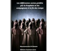 Les différentes Sectes prédite par le Prophète et les compagnons à la fin des temps