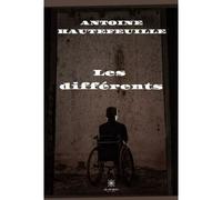 Les différents - Antoine Hautefeuille - Le Lys Bleu - broché - Roman