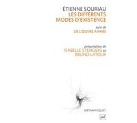 Les différents modes d'existence Suivi de « Du mode d'existence de l'œuvre à faire ». Présentation par Isabelle Stengers et Bruno Latour - Etienne Souriau - Puf - broché - Livre
