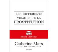 Les différents visages de la prostitution Débat citoyen - Catherine Marx - De L'eveil Eds - broché - Essai